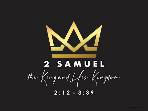 2 Samuel 2:12-3:39 (12.17.23)
