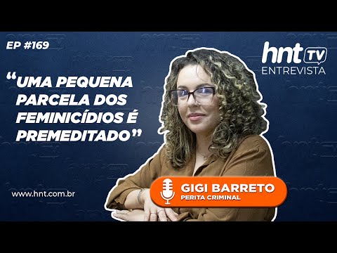 HNT TV: Perita criminal avalia comportamento de feminicidas