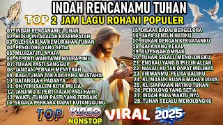 Download lagu 2 JAM LAGU ROHANI KRISTEN PALING DICARI 2025 - INDAH RENCANAMU TUHAN mp3 Download lagu 2 JAM LAGU ROHANI KRISTEN PALING DICARI 2025 - INDAH RENCANAMU TUHAN mp3