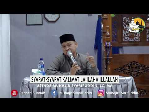 Syarat-syarat Kalimat La ilaha illallah - Ustadz Muhajir Syarifuddin, Lc, MA