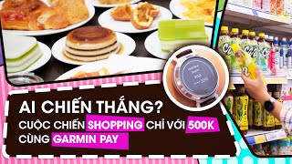 Cuộc chiến Shopping chỉ với 500k cùng Garmin Pay - Ai sẽ chiến thắng?!