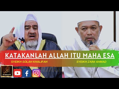Syeikh Solah Khalifah & Syeikh Zaini Ahmad   KATAKANLAH ALLAH ITU MAHA ESA