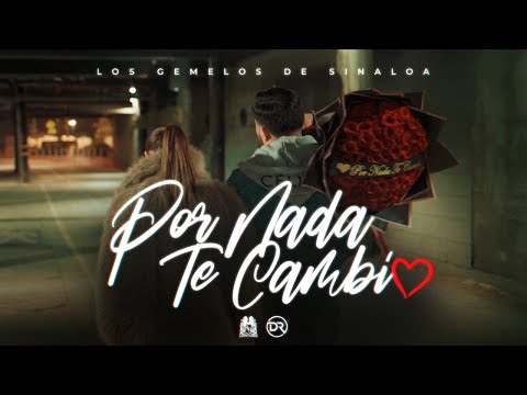 Los Gemelos De Sinaloa - Por Nada Te Cambio (Official Video)
