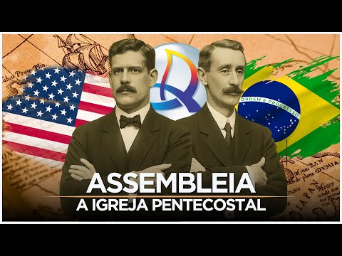 A HISTÓRIA DA IGREJA PENTECOSTAL ASSEMBLEIA DE DEUS - DOCUMENTÁRIO EM 4k
