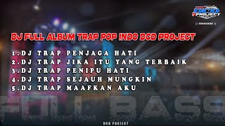 Download lagu DJ TRAP POP INDO FULL ALBUM FULL BASS PANJANG SYAHDU || DCD PROJECT mp3