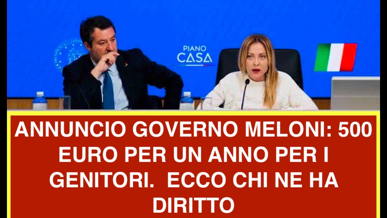 ANNUNCIO GOVERNO MELONI: 500 EURO PER UN ANNO PER I GENITORI.  ECCO CHI NE HA DIRITTO