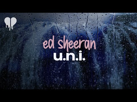 ed sheeran - u.n.i. (lyrics)