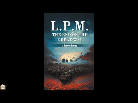 L.P.M. The End of the Great War by J Stewart Barney — free full audiobook