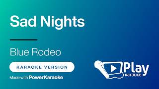 Blue Rodeo - Sad Nights - Karaoke 🎤 PlayKaraoke