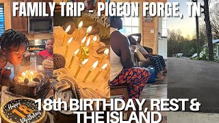 CHILLAXIN FAMILY VACATION - PIGEON FORGE - 18TH BIRTHDAY, WALMART DELIVERY HAUL, THE ISLAND | PART 2