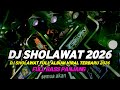 DJ SHOLAWAT FULL ALBUM VIRAL 2026 FULL BASS PANJANG MIDDLE TASSO
