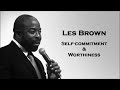 Self commitment and worthiness with Les Brown