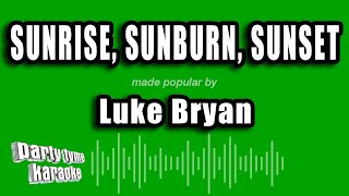 Luke Bryan - Sunrise, Sunburn, Sunset (Karaoke Version)