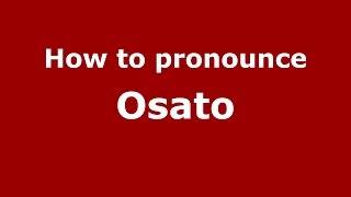 How to pronounce Osato
