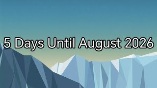 5 Days Until August 2026