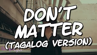 DON&#39;T MATTER (Tagalog Version) Lyrics - RJ Peralta | Cutiepie Lyrix