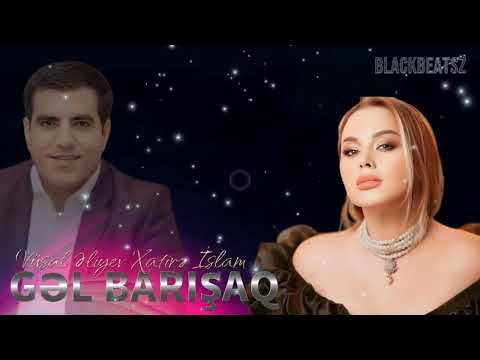 Vüsal Əliyev & Xatirə İslam - Gəl Barışaq 2024