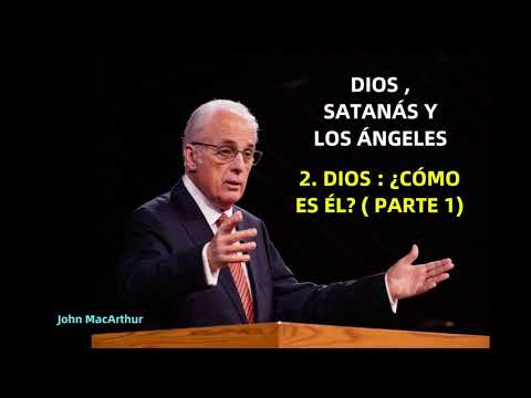 DIOS : ¿CÓMO ES ÉL? (Parte 1) - John MacArthur