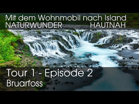 Mit dem Wohnmobil nach Island - Tour 1, Episode 2: Bruarfoss