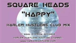 Square Heads - Happy (Harlem Hustlers Club Mix)