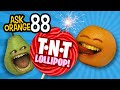 Annoying Orange Ask Orange 88 TNT Lollipop