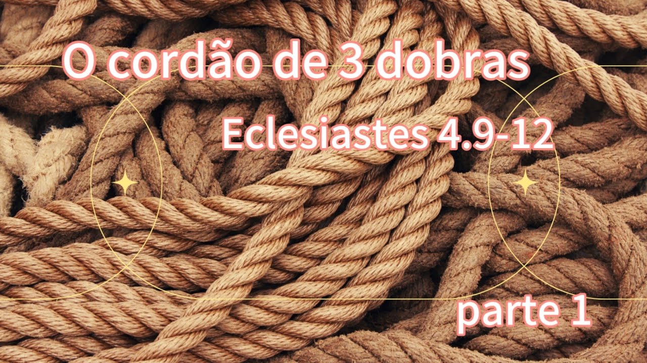 Como fazer e ser amigo! O cordão de 3 dobras! Eclesiastes 4.9-12
