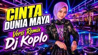 Download lagu CINTA DUNIA MAYA | Remix DJ KOPLO mp3