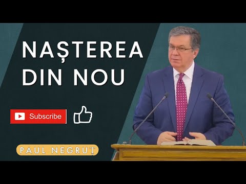 Paul Negruț - Despre Nașterea din Nou | PREDICĂ 2023