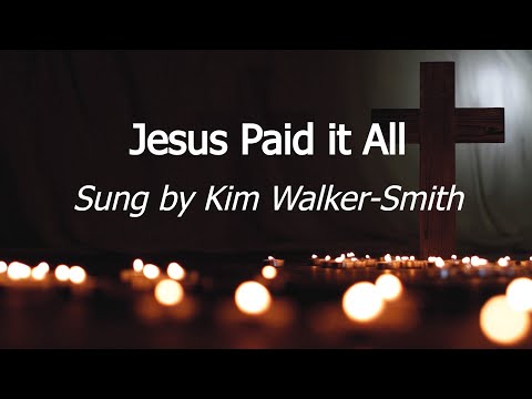 Jesus Paid it All [Lyric Video] Kim Walker-Smith