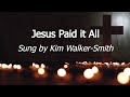 Jesus Paid It All Lyric Video Kim Walker Smith