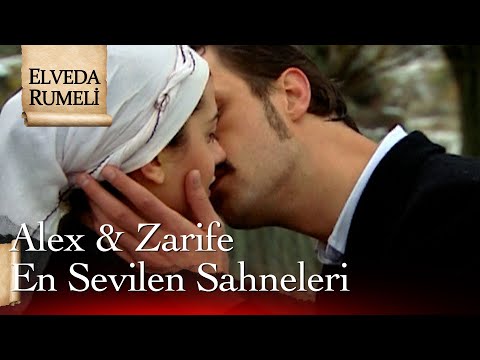 Zarife & Alex En Sevilen Sahneleri - Elveda Rumeli