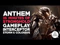 ANTHEM | 25 Minutes of New Stronghold Gameplay - Interceptor, Storm & Colossus