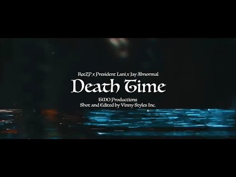 ReeZP x Prezident Lani x Jay Abnormal -Death Time (Official  music video )