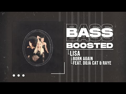 LISA - BORN AGAIN (feat. Doja Cat & RAYE) [BASS BOOSTED]