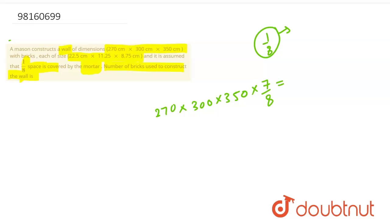 Watch video A mason constructs a wall of dimensions (270 cm `xx` 300 cm `xx` 350 cm ) with bricks , Now A mason constructs a wall of dimensions (270 cm `xx` 300 cm `xx` 350 cm ) with bricks ,