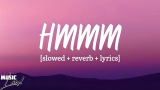 HMMM || [ slowed + reverb + lyrics ] #4k #music
