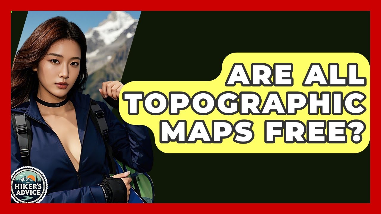 Are All Topographic Maps Free? - The Hiker's Advice
