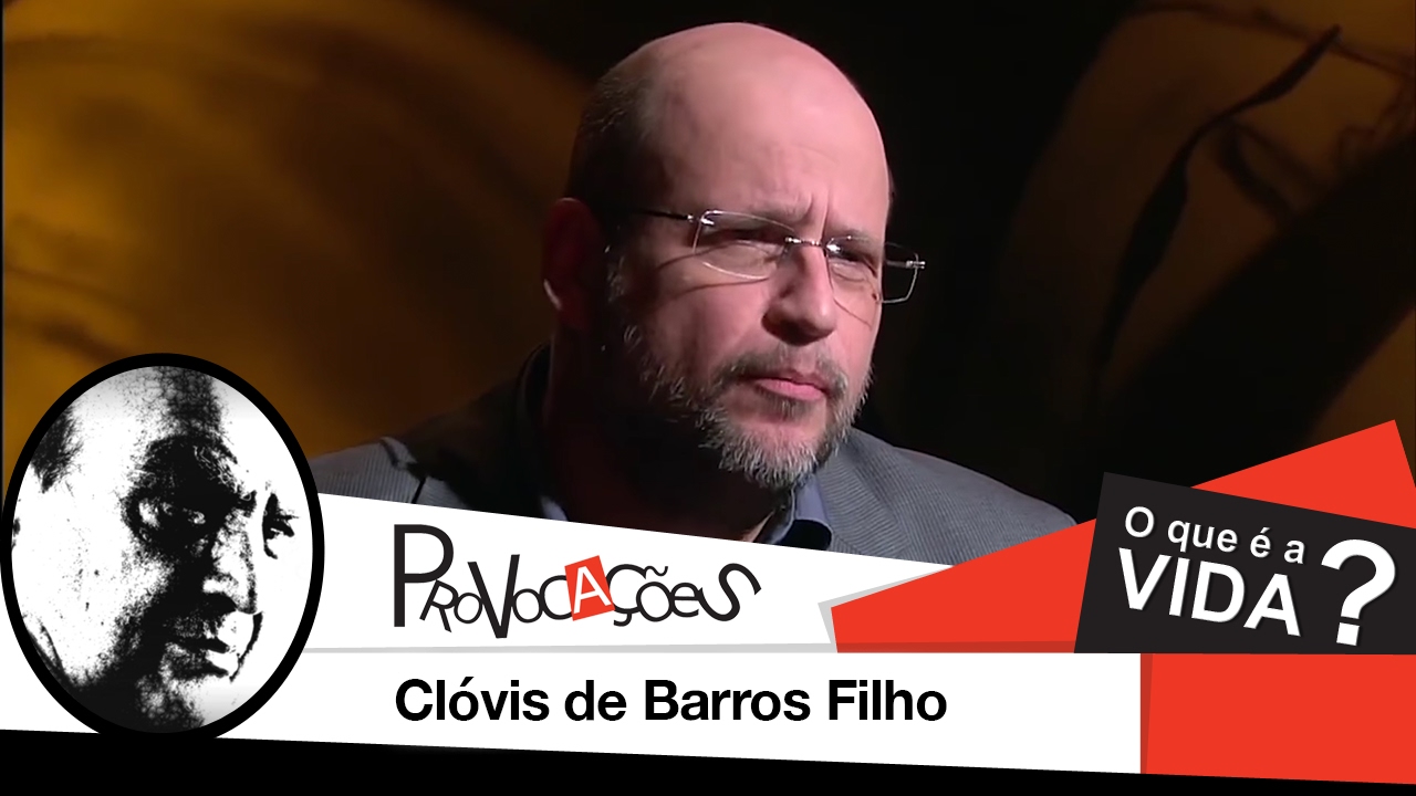 O que é a vida, Clóvis de Barros Filho?