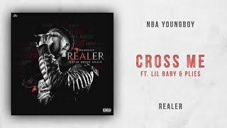 NBA YoungBoy - Cross Me Ft. Lil Baby &amp; Plies (Realer)