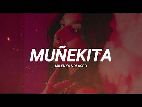 Milenka Nolasco - Muñekita (Letra/Lyrics)