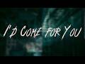 Nickelback - I'd Come for You | Lyrics