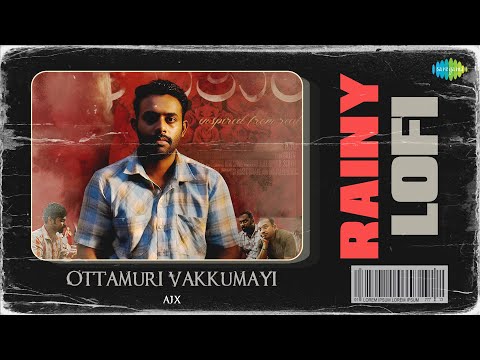 Ottamuri Vakkumayi - Rainy Lofi | Romancham | Sushin Shyam | Pradeep Kumar | AJX