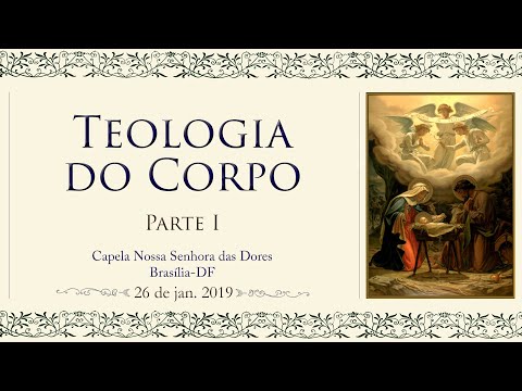 Teologia do Corpo - Parte 1: Princípios Filosóficos