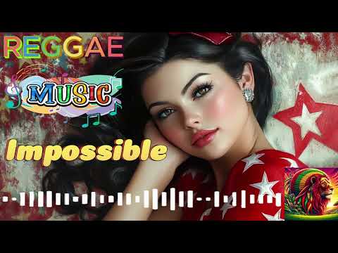 Impossible (Reggae Remix) 🎼 Shontelle 🎼 RELAXING REGGAE SONGS MOST REQUESTED