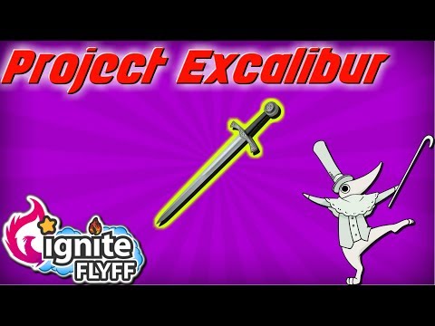 Ignite Flyff(Fly For Fun)- Project Excalibur BEGINS (lvl 1 Community sword)