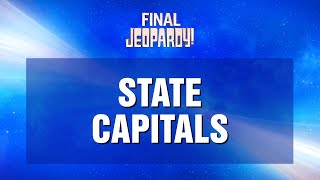State Capitals | Final Jeopardy! | JEOPARDY!
