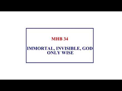 MHB 34 - IMMORTAL, INVISIBLE, GOD ONLY WISE @wesleycathedraleffiduase7847