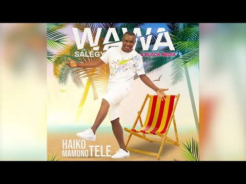 Wawa Salegy Ft. Black Nadia - Aiko Mamono Télé - audio