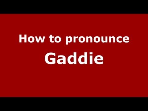 How to Pronounce Gaddie - PronounceNames.com