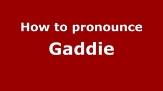 How to pronounce Gaddie
